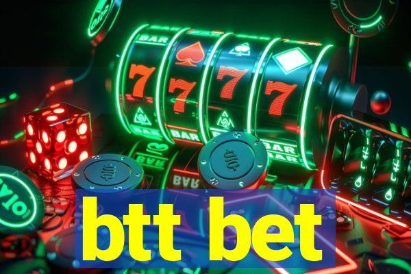 btt bet